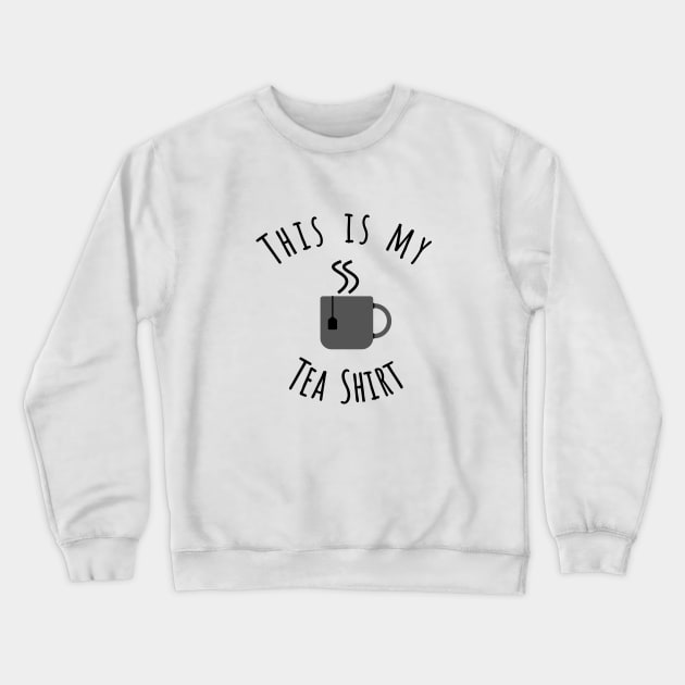 This is my Tea shirt Crewneck Sweatshirt by JollyCoco